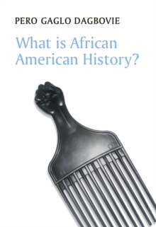 What is African American History?, Paperback / softback Book What is African American History?, Paperback / softback Book