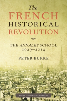The French Historical Revolution : The Annales School 1929 - 2014, Paperback / softback Book The French Historical Revolution : The Annales School 1929 - 2014, Paperback / softback Book