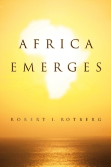 Africa Emerges : Consummate Challenges, Abundant Opportunities, Paperback / softback Book Africa Emerges : Consummate Challenges, Abundant Opportunities, Paperback / softback Book