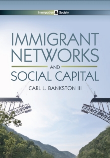 Immigrant Networks and Social Capital, Hardback Book Immigrant Networks and Social Capital, Hardback Book