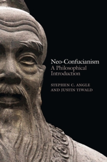 Neo-Confucianism : A Philosophical Introduction, Hardback Book Neo-Confucianism : A Philosophical Introduction, Hardback Book