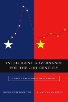 Intelligent Governance for the 21st Century : A Middle Way between West and East