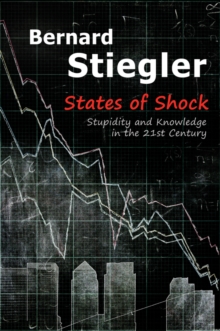 States of Shock : Stupidity and Knowledge in the 21st Century, Hardback Book States of Shock : Stupidity and Knowledge in the 21st Century, Hardback Book