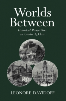 Worlds Between : Historical Perspectives on Gender and Class