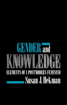 Gender and Knowledge : Elements of a Postmodern Feminism