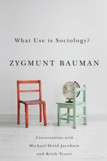 What Use is Sociology? : Conversations with Michael Hviid Jacobsen and Keith Tester, Hardback Book What Use is Sociology? : Conversations with Michael Hviid Jacobsen and Keith Tester, Hardback Book