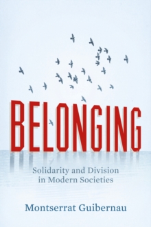 Belonging : Solidarity and Division in Modern Societies