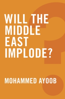 Will the Middle East Implode?, Hardback Book Will the Middle East Implode?, Hardback Book