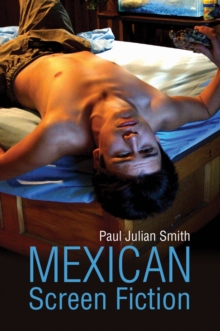 Mexican Screen Fiction : Between Cinema and Television, Paperback / softback Book Mexican Screen Fiction : Between Cinema and Television, Paperback / softback Book