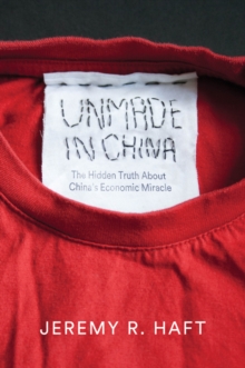 Unmade in China : The Hidden Truth about China's Economic Miracle