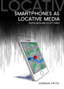 Smartphones as Locative Media, Paperback / softback Book Smartphones as Locative Media, Paperback / softback Book