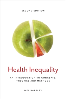 Health Inequality : An Introduction to Concepts, Theories and Methods