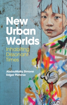 New Urban Worlds : Inhabiting Dissonant Times