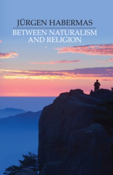 Between Naturalism and Religion : Philosophical Essays