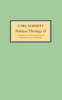 Political Theology II : The Myth of the Closure of any Political Theology