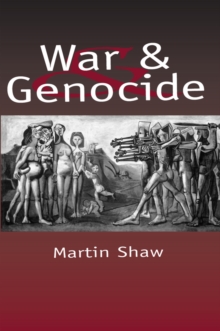 War and Genocide : Organised Killing in Modern Society