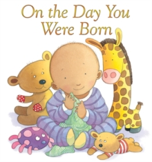 On the Day You Were Born, Hardback Book On the Day You Were Born, Hardback Book