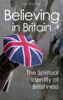Believing in Britain : The Spiritual Identity of Britishness