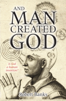 Spck Publishing And Man Created God , Is God A Human Invention?