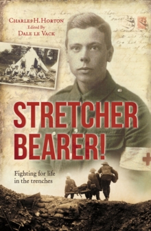 Stretcher Bearer : Fighting for Life in the Trenches, Paperback Book Stretcher Bearer : Fighting for Life in the Trenches, Paperback Book