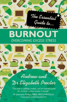 The Essential Guide to Burnout : Overcoming Excess Stress, Paperback Book The Essential Guide to Burnout : Overcoming Excess Stress, Paperback Book