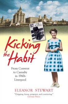Kicking the Habit : From Convent to Caualty in 60s Liverpool, Paperback Book Kicking the Habit : From Convent to Caualty in 60s Liverpool, Paperback Book