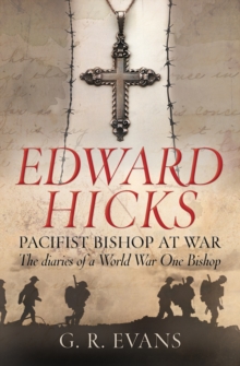 Edward Hicks: Pacifist Bishop at War : The Diaries of a World War One Bishop, Paperback Book Edward Hicks: Pacifist Bishop at War : The Diaries of a World War One Bishop, Paperback Book