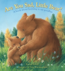 Are You Sad, Little Bear? : A Book About Learning to Say Goodbye, Hardback Book Are You Sad, Little Bear? : A Book About Learning to Say Goodbye, Hardback Book