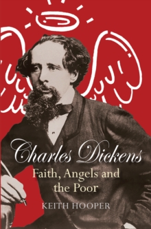 Charles Dickens: Faith, Angels and the Poor, Paperback / softback Book Charles Dickens: Faith, Angels and the Poor, Paperback / softback Book