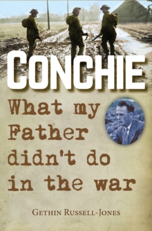 Conchie : What my Father didn't do in the war, Paperback Book Conchie : What my Father didn't do in the war, Paperback Book