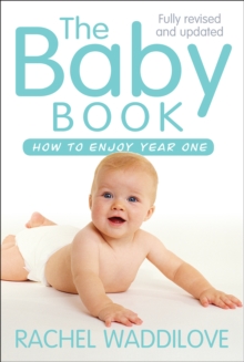 The Baby Book : How to Enjoy Year One, Paperback Book The Baby Book : How to Enjoy Year One, Paperback Book
