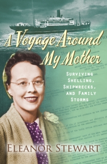 Voyage Around My Mother : Surviving Shelling, Shipwrecks and Family Storms, Paperback Book Voyage Around My Mother : Surviving Shelling, Shipwrecks and Family Storms, Paperback Book