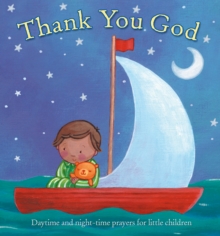 Thank You God : Daytime and Night-Time Prayers for Little Children, Hardback Book Thank You God : Daytime and Night-Time Prayers for Little Children, Hardback Book
