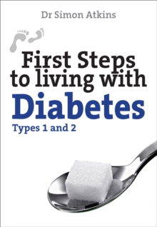 First Steps to living with Diabetes (Types 1 and 2), Paperback / softback Book First Steps to living with Diabetes (Types 1 and 2), Paperback / softback Book