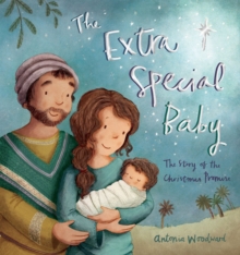 The Extra Special Baby : The Story of the Christmas Promise, Hardback Book The Extra Special Baby : The Story of the Christmas Promise, Hardback Book