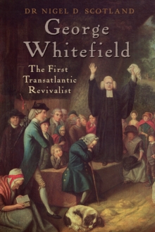 George Whitefield : The First Transatlantic Revivalist