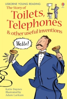 The Story Of Toilets, Telephones and Other Useful Inventions, Hardback Book The Story Of Toilets, Telephones and Other Useful Inventions, Hardback Book