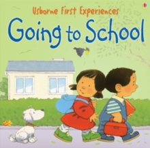 Usborne First Experiences Going To School, Paperback / softback Book Usborne First Experiences Going To School, Paperback / softback Book