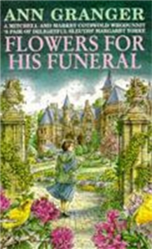 Flowers for his Funeral (Mitchell & Markby 7) : A gripping English village whodunit of jealousy and murder