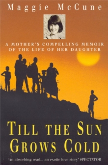 Till the Sun Grows Cold : A Mother's Compelling Memoir of the Life of Her Daughter, Paperback Book Till the Sun Grows Cold : A Mother's Compelling Memoir of the Life of Her Daughter, Paperback Book