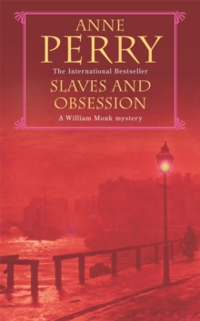 Slaves and Obsession (William Monk Mystery, Book 11) : A twisting Victorian mystery of war, love and murder