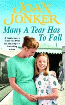 Many a Tear has to Fall : A warm, tender, heartfelt saga of a loving Liverpool family