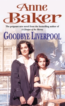 Goodbye Liverpool : New Beginnings are Threatened by the Past in This Gripping Family Saga, Paperback Book Goodbye Liverpool : New Beginnings are Threatened by the Past in This Gripping Family Saga, Paperback Book