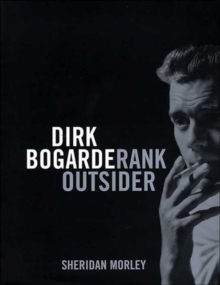 Dirk Bogarde : Rank Outsider, Paperback / softback Book Dirk Bogarde : Rank Outsider, Paperback / softback Book