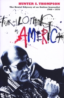 Fear and Loathing in America : The Brutal Odyssey of an Outlaw Journalist 1968-1976, Paperback Book Fear and Loathing in America : The Brutal Odyssey of an Outlaw Journalist 1968-1976, Paperback Book