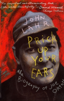 Prick Up Your Ears : The Biography of Joe Orton