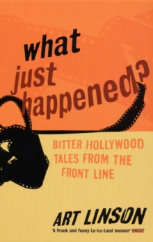 What Just Happened? : Bitter Hollywood Tales from the Front Line, Paperback Book What Just Happened? : Bitter Hollywood Tales from the Front Line, Paperback Book