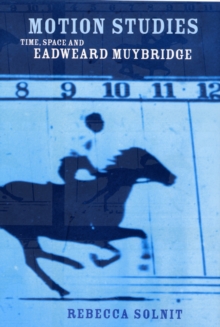 Motion Studies : Time, Space and Eadweard Muybridge, Paperback Book Motion Studies : Time, Space and Eadweard Muybridge, Paperback Book