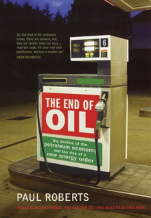 The End of Oil : The Decline of the Petroleum Economy and the Rise of a New Energy Order, Paperback Book The End of Oil : The Decline of the Petroleum Economy and the Rise of a New Energy Order, Paperback Book