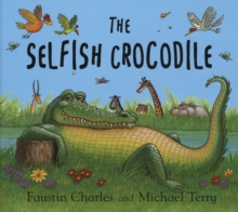The Selfish Crocodile, Board book Book The Selfish Crocodile, Board book Book